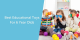 Best Educational Toys For 6 Year Olds 2022